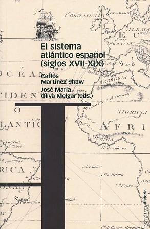 SISTEMA ATLANTICO ESPAÑOL (SIGLOS XVII-XIX), EL | 9788495379986 | MARTINEZ SHAW, CARLOS Y OLIVA MELGAR, JOSE MARIA | Llibreria L'Illa - Llibreria Online de Mollet - Comprar llibres online