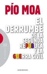 DERRUMBE DE LA SEGUNDA REPÚBLICA Y LA GUERRA CIVIL | 9788499200378 | MOA RODRÍGUEZ, PÍO LUIS | Llibreria L'Illa - Llibreria Online de Mollet - Comprar llibres online