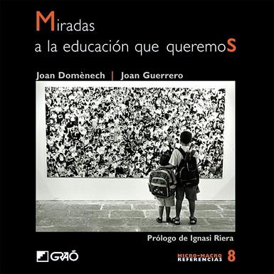 MIRADAS A LA EDUCACION QUE QUEREMOS | 9788478274130 | DOMENECH, J./ GUERRERO, J. | Llibreria L'Illa - Llibreria Online de Mollet - Comprar llibres online