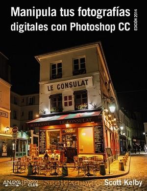 MANIPULA TUS FOTOGRAFÍAS DIGITALES CON PHOTOSHOP CC. EDICIÓN 2015 | 9788441537002 | KELBY, SCOTT | Llibreria L'Illa - Llibreria Online de Mollet - Comprar llibres online