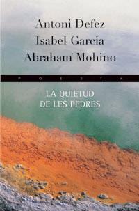 QUIETUD DE LES PEDRES, LA | 9788483302699 | DEFEZ, ANTONI / ISABEL GARCIA / ABRAHAM MOHINO | Llibreria L'Illa - Llibreria Online de Mollet - Comprar llibres online