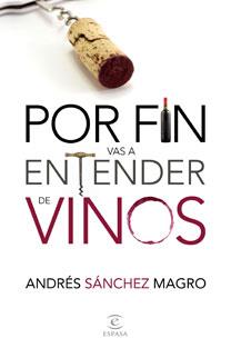 POR FIN VAS A ENTENDER DE VINOS | 9788467031775 | SANCHEZ MAGRO, ANDRES