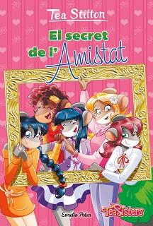 SECRET DE L'AMISTAT, EL | 9788413897608 | STILTON, TEA | Llibreria L'Illa - Llibreria Online de Mollet - Comprar llibres online