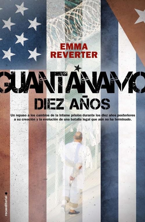 GUANTANAMO DIEZ AÑOS | 9788499183947 | REVERTER, EMMA