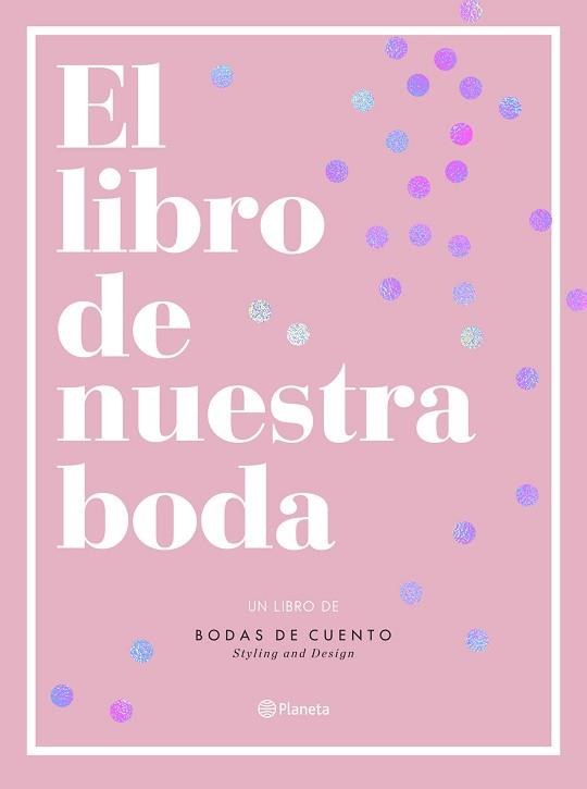 LIBRO DE NUESTRA BODA, EL | 9788408193289 | BODAS DE CUENTO