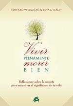 VIVIR PLENAMENTE MORIR BIEN | 9788484453055 | BASTIAN, EDWARD W./STALEY, TINA L. | Llibreria L'Illa - Llibreria Online de Mollet - Comprar llibres online