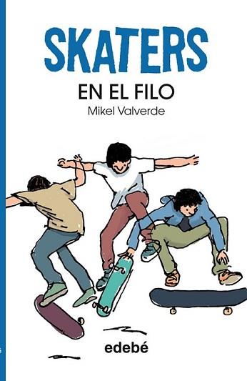 SKATERS 1. EN EL FILO, DE MIKEL VALVERDE | 9788468304816 | VALVERDE TEJEDOR, MIKEL