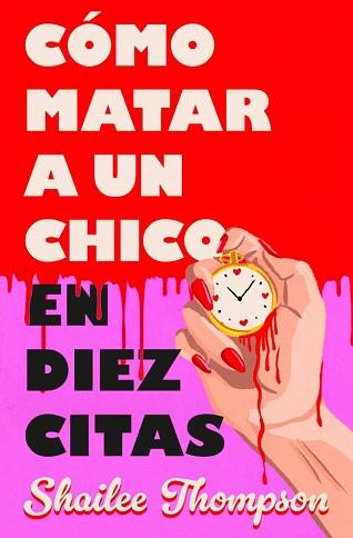 CÓMO MATAR A UN CHICO EN DIEZ CITAS | 9788466677837 | THOMPSON, SHAILEE | Llibreria L'Illa - Llibreria Online de Mollet - Comprar llibres online