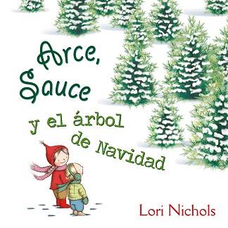 ARCE SAUCE Y EL ÁRBOL DE NAVIDAD | 9788491451082 | NICHOLS, LORI