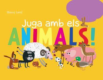 JUGA AMB ELS ANIMALS | 9788492671014 | DIVERSOS AUTORS/THIERRY LAVAL