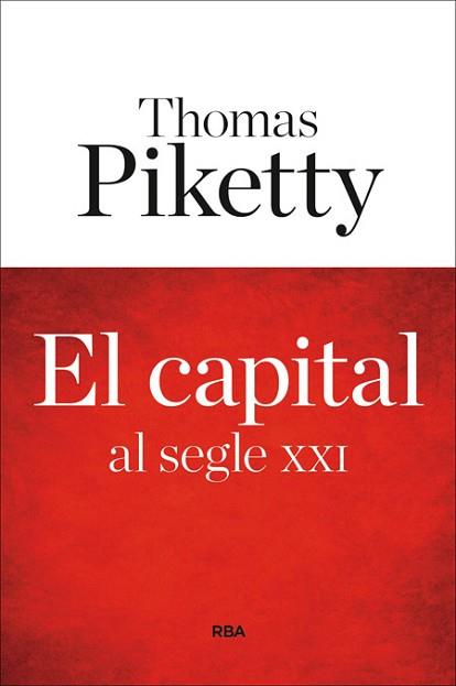CAPITAL AL SEGLE XXI, EL | 9788482647449 | PIKETTY , THOMAS