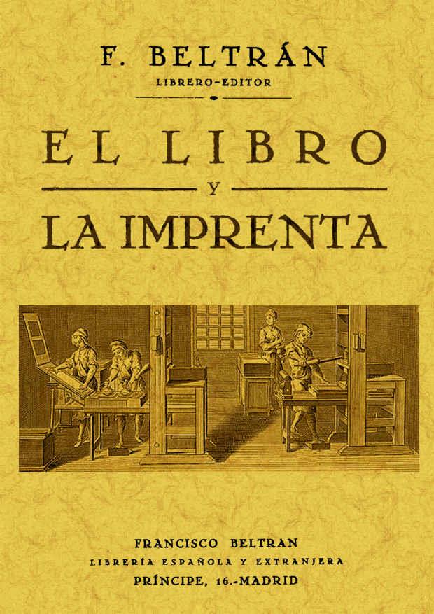 LIBRO Y LA IMPRENTA | 9788497615761 | BELTRÁN TORRES, FRANCISCO