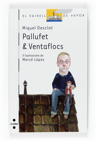 PALLUFET & VENTAFLOCS | 9788466120524 | DESCLOT, MIQUEL | Llibreria L'Illa - Llibreria Online de Mollet - Comprar llibres online