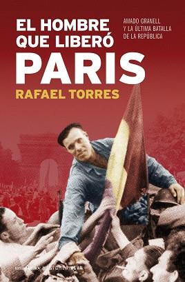 HOMBRE QUE LIBERO PARIS, EL | 9788484606130 | TORRES, RAFAEL | Llibreria L'Illa - Llibreria Online de Mollet - Comprar llibres online