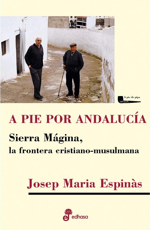 A PIE POR ANDALUCIA. SIERRA MAGINA, LA FRONTERA CRISTIANO | 9788435019095 | ESPINAS, JOSEP MARIA | Llibreria L'Illa - Llibreria Online de Mollet - Comprar llibres online