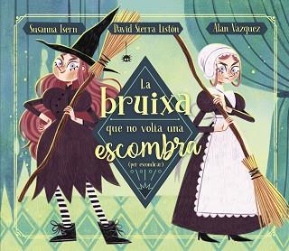 BRUIXA QUE NO VOLIA UNA ESCOMBRA (PER ESCOMBRAR), LA | 9788448863883 | ISERN, SUSANNA/SIERRA, DAVID