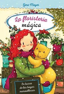 FLORISTERÍA MÁGICA: EN BUSCA DE LAS BAYAS MARAVILLOSAS | 9788468338538 | MAYER, GINA | Llibreria L'Illa - Llibreria Online de Mollet - Comprar llibres online