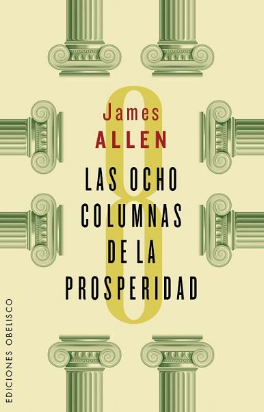 OCHO COLUMNAS DE LA PROSPERIDAD, LAS | 9788491110927 | ALLEN, JAMES | Llibreria L'Illa - Llibreria Online de Mollet - Comprar llibres online