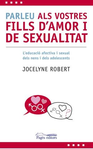 PARLEU ALS VOSTRES FILLS D'AMOR I SEXUALITAT | 9788497796606 | ROBERT, JOCELYNE | Llibreria L'Illa - Llibreria Online de Mollet - Comprar llibres online