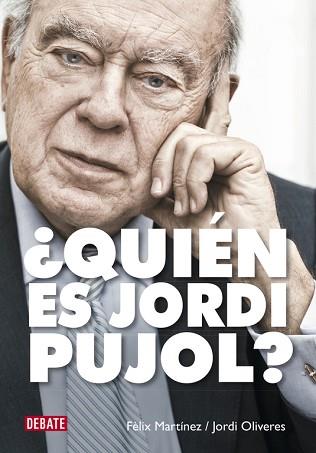 QUIÉN ES JORDI PUJOL? | 9788499924892 | MARTINEZ,FELIX/OLIVERES,JORDI