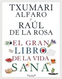 GRAN LIBRO DE LA VIDA SANA, EL | 9788466646963 | ALFARO, TXUMARI / DE LA ROSA,RAÚL
