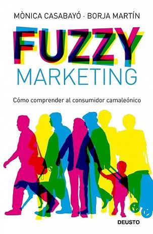 FUZZY MARKETING | 9788423427598 | CASABAYO, MONICA / BORJA MARTIN | Llibreria L'Illa - Llibreria Online de Mollet - Comprar llibres online