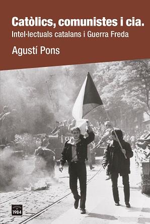 CATÒLICS, COMUNISTES I CIA. | 9788418858659 | PONS, AGUSTÍ | Llibreria L'Illa - Llibreria Online de Mollet - Comprar llibres online