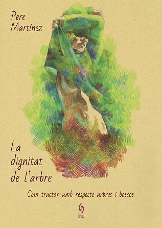 DIGNITAT DE L'ARBRE, LA | 9788494928154 | MARTÍNEZ, PERE | Llibreria L'Illa - Llibreria Online de Mollet - Comprar llibres online