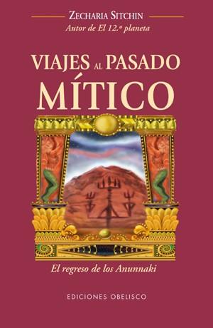 VIAJES AL PASADO MÍTICO | 9788497776721 | SITCHIN, ZECHARIA