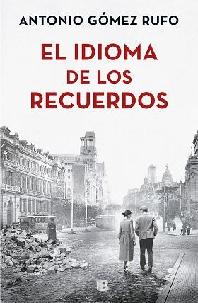 IDIOMA DE LOS RECUERDOS, EL | 9788466663502 | GÓMEZ RUFO, ANTONIO