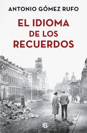 IDIOMA DE LOS RECUERDOS, EL | 9788466663502 | GÓMEZ RUFO, ANTONIO | Llibreria L'Illa - Llibreria Online de Mollet - Comprar llibres online