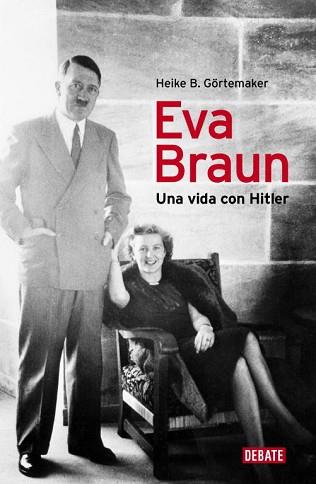 EVA BRAUN. UNA VIDA CON HITLER | 9788499920153 | GORTEMAKER, HEIKE B.