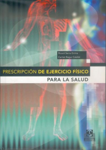 PRESCRIPCION DE EJERCICIO FISICO | 9788480198028 | SERRA GRIMA, RICARD/BAGUR CALAFAT, CARITAT | Llibreria L'Illa - Llibreria Online de Mollet - Comprar llibres online