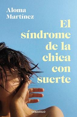 SÍNDROME DE LA CHICA CON SUERTE, EL | 9788466388498 | MARTÍNEZ, ALOMA | Llibreria L'Illa - Llibreria Online de Mollet - Comprar llibres online