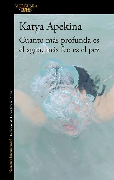 CUANTO MÁS PROFUNDA ES EL AGUA MÁS FEO ES EL PEZ | 9788420438771 | APEKINA, KATYA | Llibreria L'Illa - Llibreria Online de Mollet - Comprar llibres online