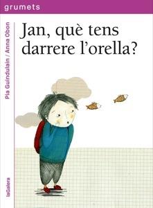 JAN QUÈ TENS DARRERE L'ORELLA? | 9788424643614 | GUINDULAIN, PIA | Llibreria L'Illa - Llibreria Online de Mollet - Comprar llibres online