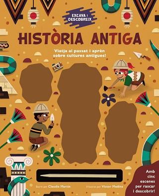 EXCAVA I DESCOBREIX: HISTÒRIA ANTIGA | 9788413491264 | MARTIN, CLAUDIA | Llibreria L'Illa - Llibreria Online de Mollet - Comprar llibres online