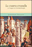 CUARTA CRUZADA Y EL SACO DE CONSTANTINOPLA, LA | 9788484326434 | PHILIPS, JONATHAN | Llibreria L'Illa - Llibreria Online de Mollet - Comprar llibres online