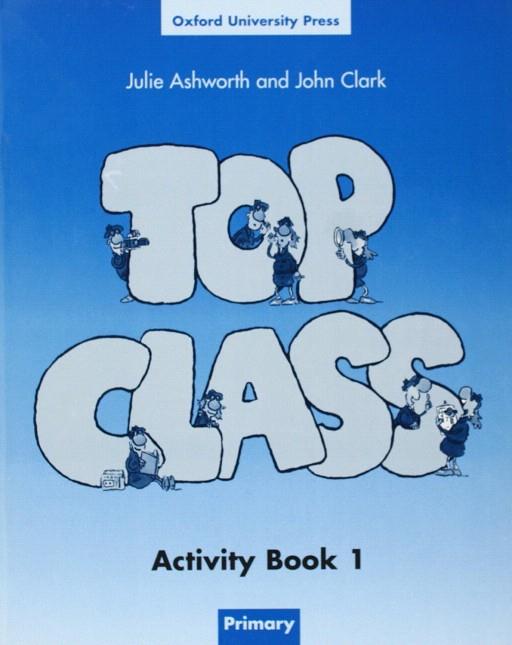 TOP CLASS (ACTIVITY BOOK) | 9780194320870 | ASHWORTH, JULIE / CLARK, JOHN