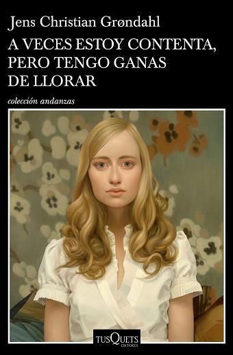 A VECES ESTOY CONTENTA PERO TENGO GANAS DE LLORAR | 9788490667262 | GRºNDAHL, JENS CHRISTIAN