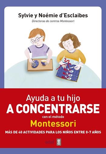 AYUDA A TU HIJO A CONCENTRARSE CON EL METODO MONTESSORI | 9788441438859 | DESCLAIBES, SYLVIE | Llibreria L'Illa - Llibreria Online de Mollet - Comprar llibres online