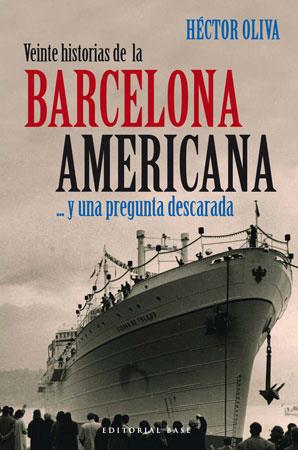 VEINTE HISTORIAS DE LA BARCELONA AMERICANA Y UNA P | 9788492437054 | OLIVA, HÉCTOR | Llibreria L'Illa - Llibreria Online de Mollet - Comprar llibres online