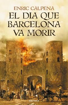 DIA QUE BARCELONA VA MORIR, EL | 9788418132056 | CALPENA, ENRIC | Llibreria L'Illa - Llibreria Online de Mollet - Comprar llibres online