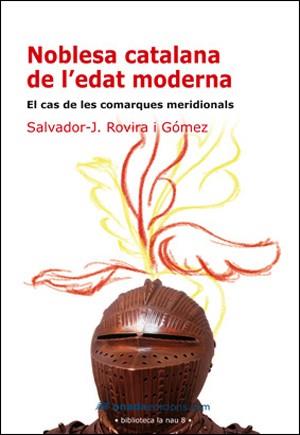 NOBLESA CATALANA DE L'EDAT MODERNA | 9788496623521 | ROVIRA GOMEZ, SALVADOR J. | Llibreria L'Illa - Llibreria Online de Mollet - Comprar llibres online