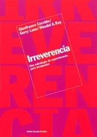 IRRVERERENCIA | 9788449313042 | CECCHIN, GIANFRANCO / LANE, GERRY / RAY, WENDEL A. | Llibreria L'Illa - Llibreria Online de Mollet - Comprar llibres online