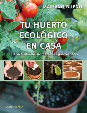 TU HUERTO ECOLOGICO EN CASA | 9788448048075 | BUENO, MARIANO | Llibreria L'Illa - Llibreria Online de Mollet - Comprar llibres online