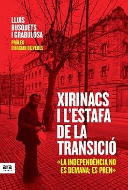 XIRINACS I L'ESTAFA DE LA TRANSICIÓ | 9788415224990 | BUSQUETS I GRABULOSA, LLUÍS / OLIVERES I BOADELLA, ARCADI | Llibreria L'Illa - Llibreria Online de Mollet - Comprar llibres online