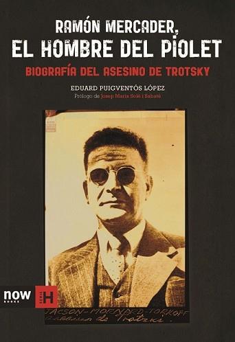 RAMÓN MERCADER EL HOMBRE DEL PIOLET | 9788494217142 | PUIGVENTÓS I LÓPEZ, EDUARD