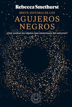 BREVE HISTORIA DE LOS AGUJEROS NEGROS | 9788410025134 | SMETHURST, REBECCA | Llibreria L'Illa - Llibreria Online de Mollet - Comprar llibres online