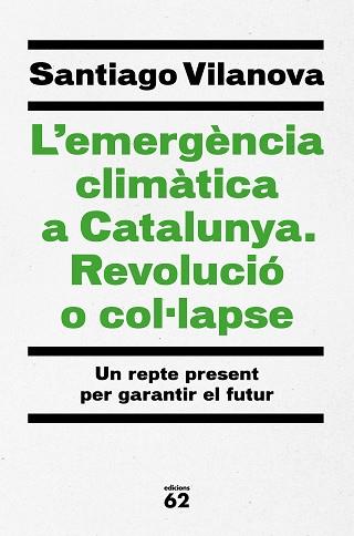 EMERGÈNCIA CLIMÀTICA A CATALUNYA. REVOLUCIÓ O COL·LAPSE | 9788429779417 | VILANOVA TANÉ, SANTIAGO | Llibreria L'Illa - Llibreria Online de Mollet - Comprar llibres online